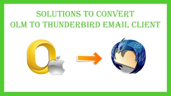 Quick Solutions to Convert OLM to Thunderbird Email Client