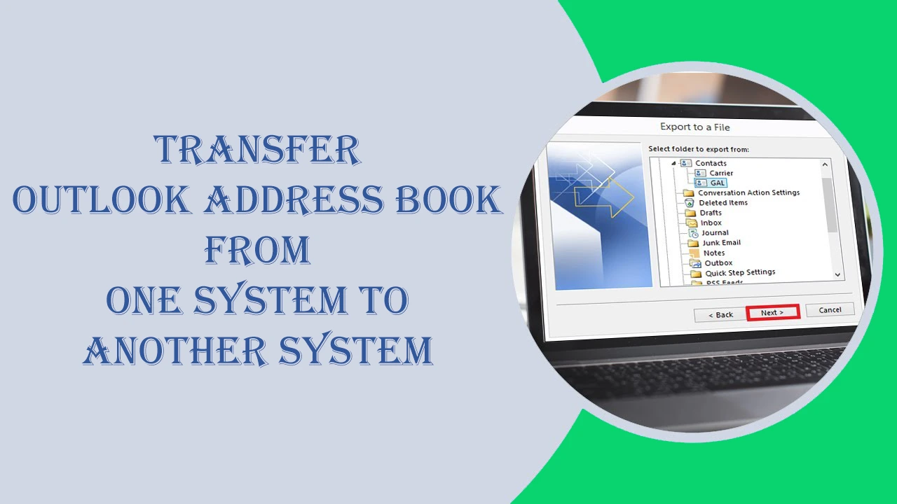 Ways to Transfer Outlook Address Book from One System to Another System