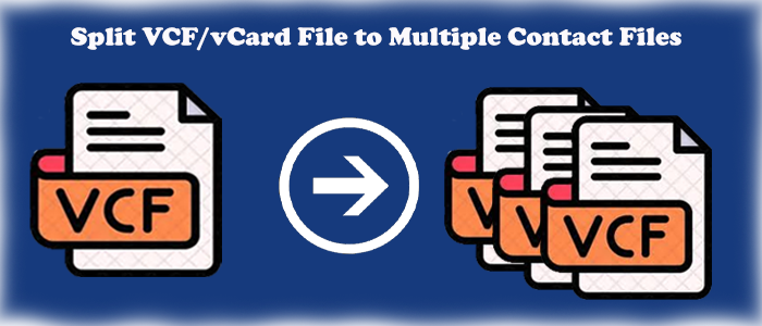 How To Split VCF/vCard File to Multiple Contact Files?